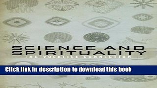 Read Science and Spirituality: The Volatile Connection  Ebook Online