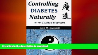 READ BOOK  Controlling Diabetes Naturally With Chinese Medicine (Healing With Chinese Medicine)