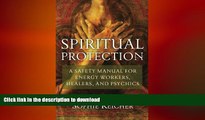 GET PDF  Spiritual Protection: A Safety Manual for Energy Workers, Healers, and Psychics  GET PDF