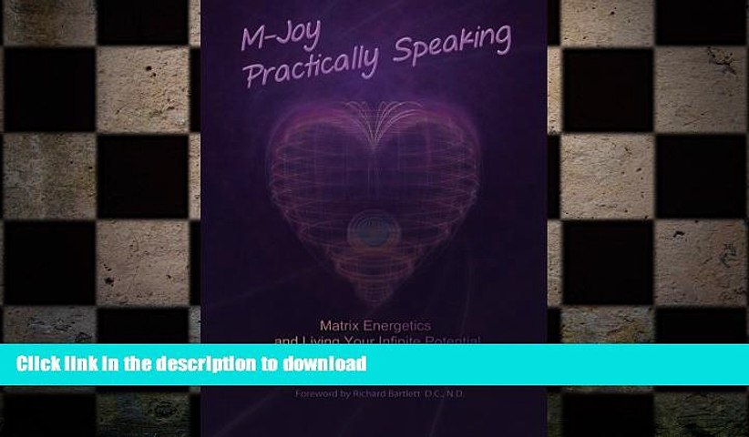 Ebook Online M Joy Practically Speaking Matrix Energetics And Living Your Infinite Potential Video Dailymotion