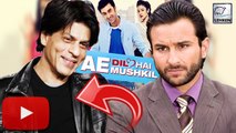 Shahrukh Khan REPLACES Saif Ali Khan | Ae Dil Hai Mushkil