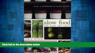 READ FREE FULL  Slow Food: The Case for Taste (Arts and Traditions of the Table: Perspectives on