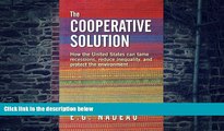 Big Deals  The Cooperative Solution: How the United States can tame recessions, reduce inequality,