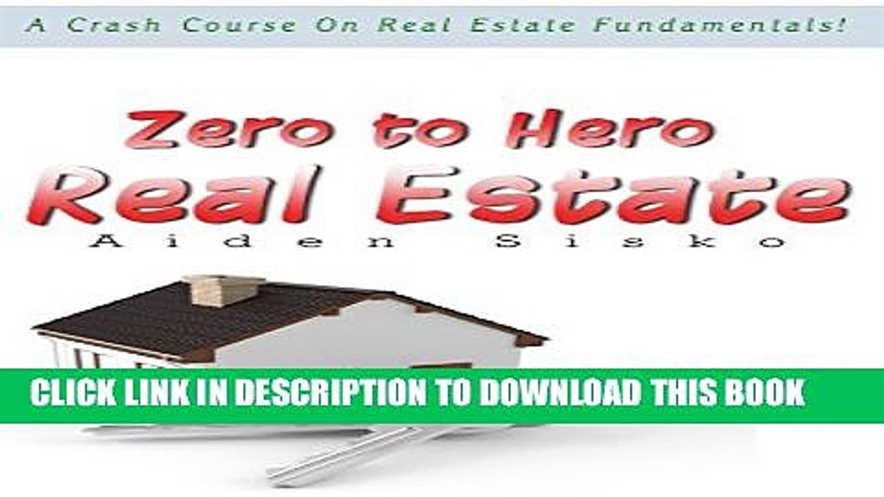 [PDF] Zero to Hero Real Estate: A Crash Course On Real Estate Fundamentals! Full Online