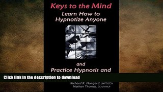 EBOOK ONLINE  Keys to the Mind, Learn How to Hypnotize Anyone and Practice Hypnosis and