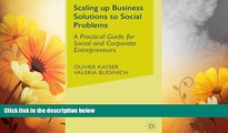 READ FREE FULL  Scaling up Business Solutions to Social Problems: A Practical Guide for Social