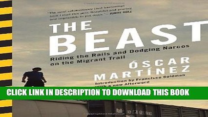 [PDF] The Beast: Riding the Rails and Dodging Narcos on the Migrant Trail Full Colection