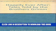 [PDF] Happily Ever After: Tales Told by the Brothers Grimm (A 