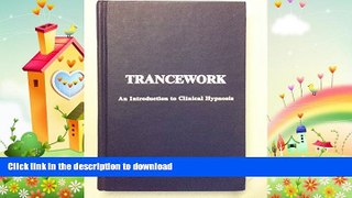 GET PDF  Trancework: An Introduction to Clinical Hypnosis FULL ONLINE