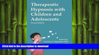 READ BOOK  Therapeutic Hypnosis with Children and Adolescents, Second Edition  BOOK ONLINE