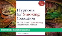 READ BOOK  Hypnosis for Smoking Cessation: An Nlp and Hypnotherapy Practitioner s Manual  BOOK