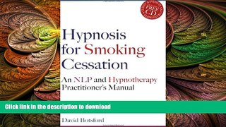 READ BOOK  Hypnosis for Smoking Cessation: An Nlp and Hypnotherapy Practitioner s Manual  BOOK