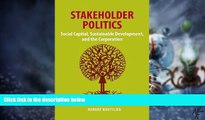 Big Deals  Stakeholder Politics: Social Capital, Sustainable Development, and The Corporation