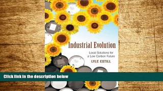 Full [PDF] Downlaod  Industrial Evolution: Local Solutions for a Low Carbon Future  READ Ebook