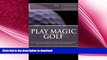 READ  Play Magic Golf: How to use self-hypnosis, meditation, Zen, universal laws, quantum energy,