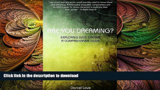 READ BOOK  Are You Dreaming?: Exploring Lucid Dreams: A Comprehensive Guide by Love, Daniel 1st