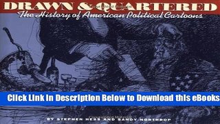 [Reads] Drawn   Quartered: The History of American Political Cartoons Online Books