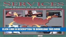 [PDF] Services: The Export of the 21st Century--A Guidebook for U.S. Service Exporters Popular