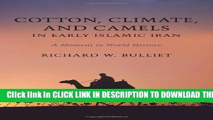 [PDF] Cotton, Climate, and Camels in Early Islamic Iran: A Moment in World History Full Online