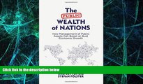 Big Deals  The Public Wealth of Nations: How Management of Public Assets Can Boost or Bust