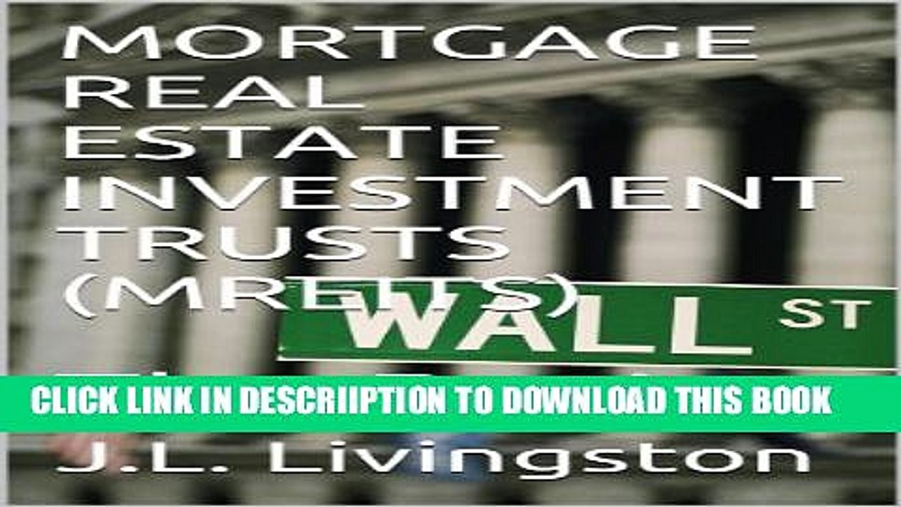 [PDF] MORTGAGE REAL ESTATE INVESTMENT TRUSTS (MREITs): The Basics Full Online