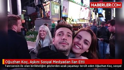 Oğuzhan Koç, Aşkını Sosyal Medyadan İlan Etti