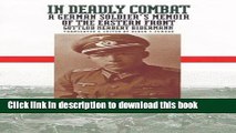 Read In Deadly Combat: A German Soldier s Memoir of the Eastern Front (Modern War Studies)  Ebook