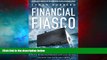 READ FREE FULL  Financial Fiasco: How America s Infatuation with Home Ownership and Easy Money