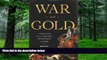 Big Deals  War and Gold: A Five-Hundred-Year History of Empires, Adventures, and Debt  Free Full