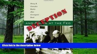 Big Deals  Deception and Abuse at the Fed: Henry B. Gonzalez Battles Alan Greenspan s Bank  Free
