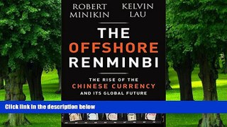 Big Deals  The Offshore Renminbi: The Rise of the Chinese Currency and Its Global Future  Best