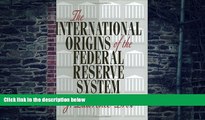 Big Deals  The International Origins of the Federal Reserve System  Best Seller Books Most Wanted