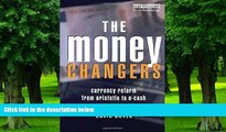 Big Deals  The Money Changers: Currency Reform from Aristotle to E-Cash  Free Full Read Most Wanted