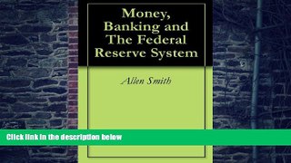 Big Deals  Money, Banking and The Federal Reserve System  Free Full Read Best Seller