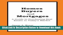 [Reads] Homes Buyers and Mortgages: A Guide to Buying Real Estate in Today s Market Online Books