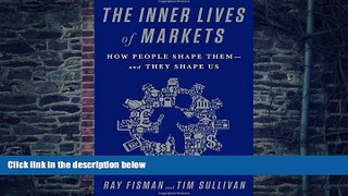 Big Deals  The Inner Lives of Markets: How People Shape Themâ€”And They Shape Us  Free Full Read
