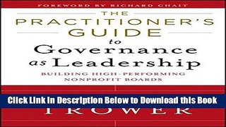 [Best] The Practitioner s Guide to Governance as Leadership: Building High-Performing Nonprofit