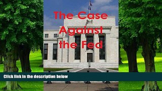 Big Deals  The Case Against the Fed  Best Seller Books Most Wanted