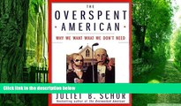 Big Deals  The Overspent American: Why We Want What We Don t Need  Free Full Read Most Wanted