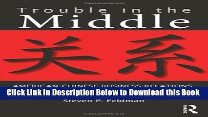 [PDF] Trouble in the Middle: American-Chinese Business Relations, Culture, Conflict, and Ethics