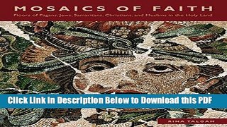 [Read] Mosaics of Faith: Floors of Pagans, Jews, Samaritans, Christians, and Muslims in the Holy