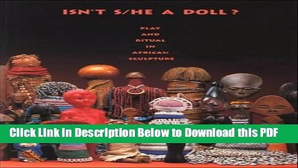 [Read] Isn t S/He a Doll: Play and Ritual in African Sculpture Popular Online