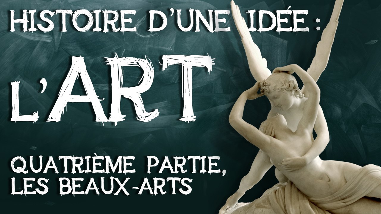 10- Art histoire d'une idée. Quatrième partie : les beaux-arts
