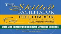 [Reads] The Skilled Facilitator Fieldbook: Tips, Tools, and Tested Methods for Consultants,