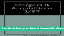 [Reads] Mergers   Acquisitions 2/97 Online Ebook
