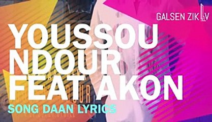 Youssou Ndour feat Akon Song Daan LYRICS HD - vidéo Dailymotion [240p]