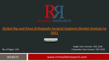 Global Hip and Knee Orthopedic Surgical Implants Market is Projected to Reach More Than US $12 Billio Forecasts to 2021