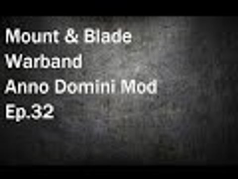 Mount & Blade Warband: Anno Domini Mod Ep.32