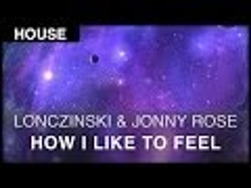 [House] Lonczinski - How I Like To Feel (feat. Jonny Rose) [FREE]
