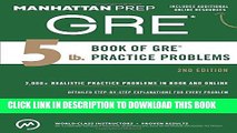 Collection Book 5 lb. Book of GRE Practice Problems (Manhattan Prep GRE Strategy Guides)